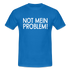 NOT mein Problem Lustiges Fun Männer T-Shirt - royal blue