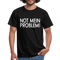 NOT mein Problem Lustiges Fun Männer T-Shirt - black