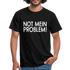 NOT mein Problem Lustiges Fun Männer T-Shirt - black