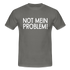NOT mein Problem Lustiges Fun Männer T-Shirt - graphite grey