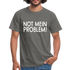 NOT mein Problem Lustiges Fun Männer T-Shirt - graphite grey