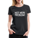 NOT mein Problem Lustiges Fun Frauen Premium T-Shirt - black