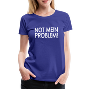 NOT mein Problem Lustiges Fun Frauen Premium T-Shirt - royal blue