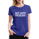NOT mein Problem Lustiges Fun Frauen Premium T-Shirt - royal blue