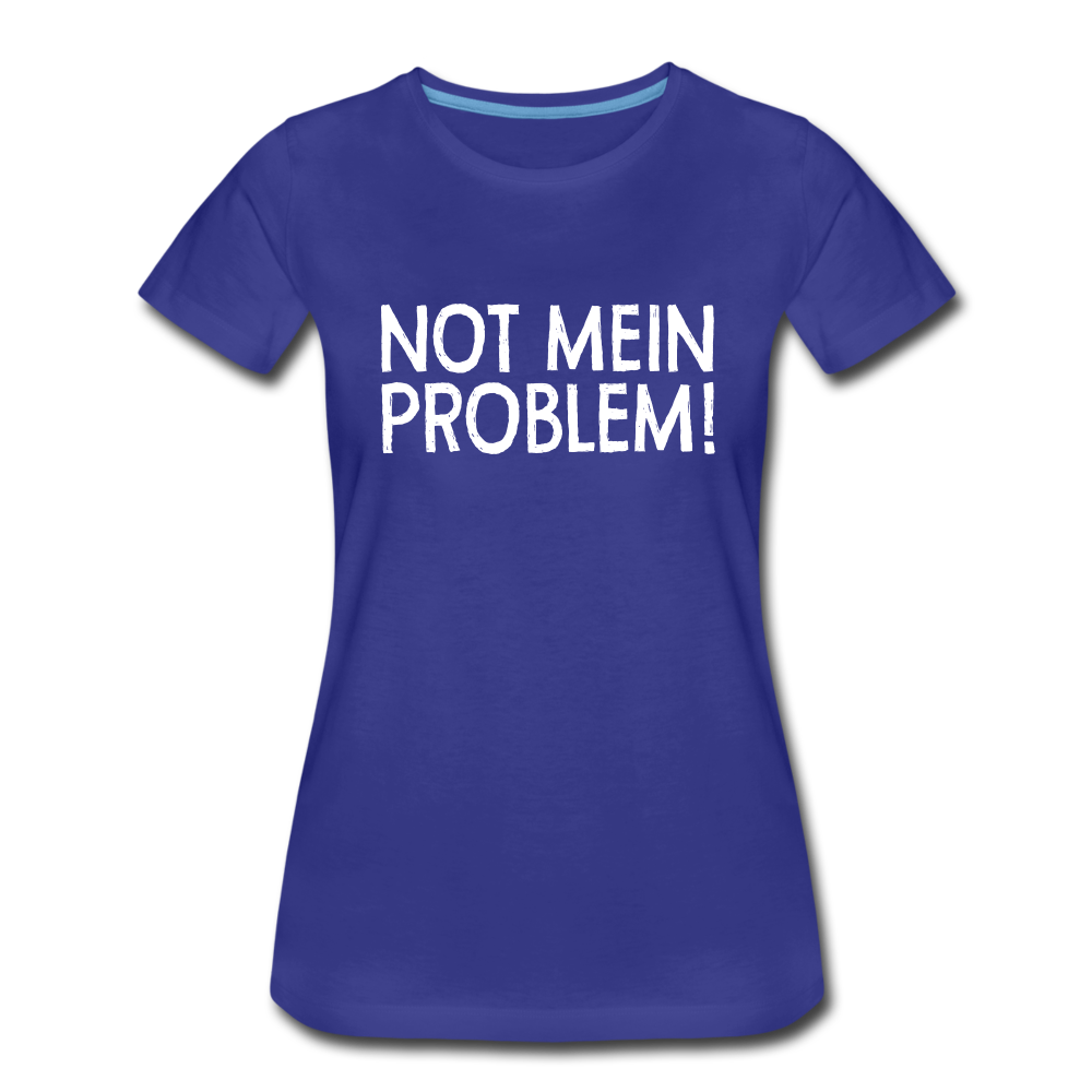 NOT mein Problem Lustiges Fun Frauen Premium T-Shirt - royal blue