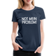 NOT mein Problem Lustiges Fun Frauen Premium T-Shirt - navy