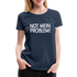 NOT mein Problem Lustiges Fun Frauen Premium T-Shirt - navy