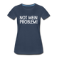 NOT mein Problem Lustiges Fun Frauen Premium T-Shirt - navy