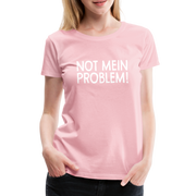 NOT mein Problem Lustiges Fun Frauen Premium T-Shirt - rose shadow