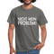 Nicht mein Problem Lustiges Fun Männer T-Shirt - graphite grey