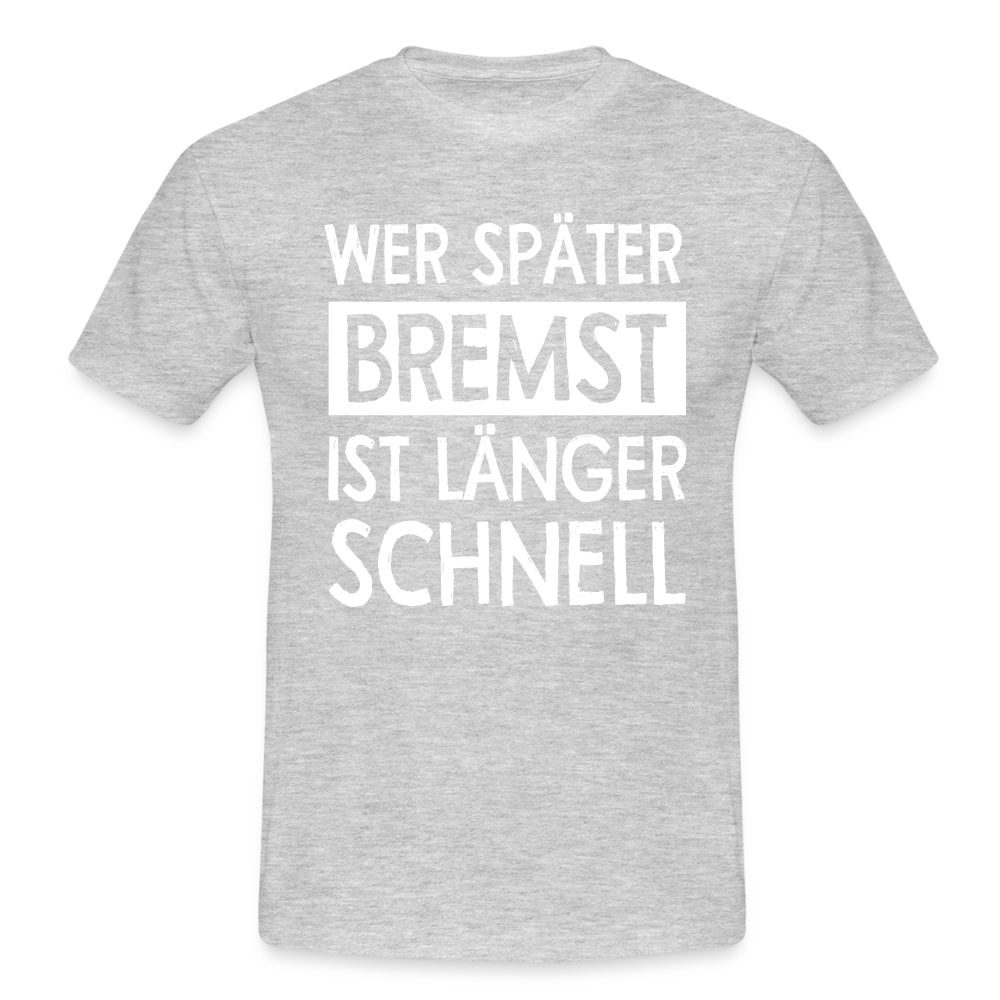 Mechaniker Wer später bremst ist länger schnell Lustiges T-Shirt - heather grey