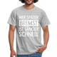 Mechaniker Wer später bremst ist länger schnell Lustiges T-Shirt - heather grey
