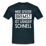 Mechaniker Wer später bremst ist länger schnell Lustiges T-Shirt - navy