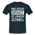 Mechaniker Wer später bremst ist länger schnell Lustiges T-Shirt - navy