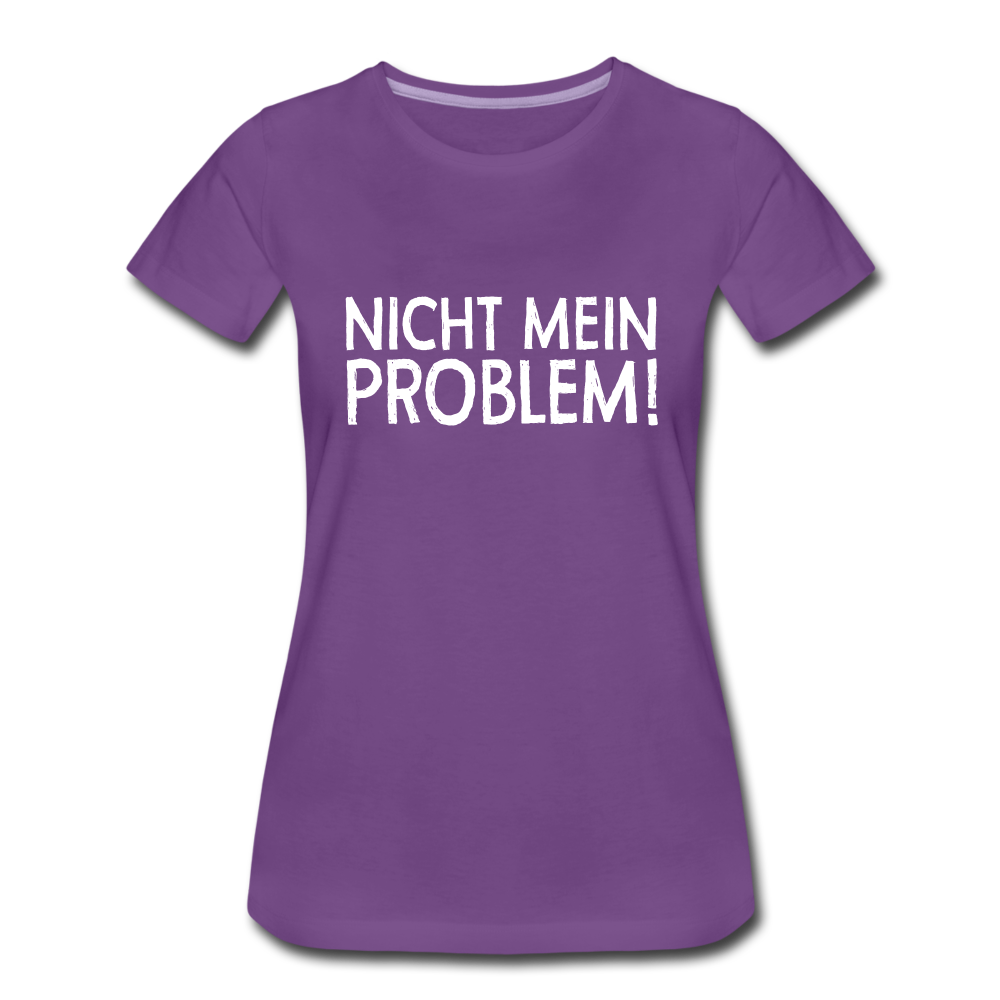Nicht mein Problem Lustiges Fun Frauen Premium T-Shirt - purple