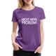 Nicht mein Problem Lustiges Fun Frauen Premium T-Shirt - purple