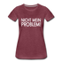 Nicht mein Problem Lustiges Fun Frauen Premium T-Shirt - heather burgundy