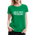 Nicht mein Problem Lustiges Fun Frauen Premium T-Shirt - kelly green