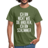 Ich bin nicht wie die anderen ich bin schlimmer witziges Männer T-Shirt - military green