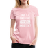 Darf ich ihnen das tschüss anbieten Sarkasmus witziges Frauen Premium T-Shirt - rose shadow