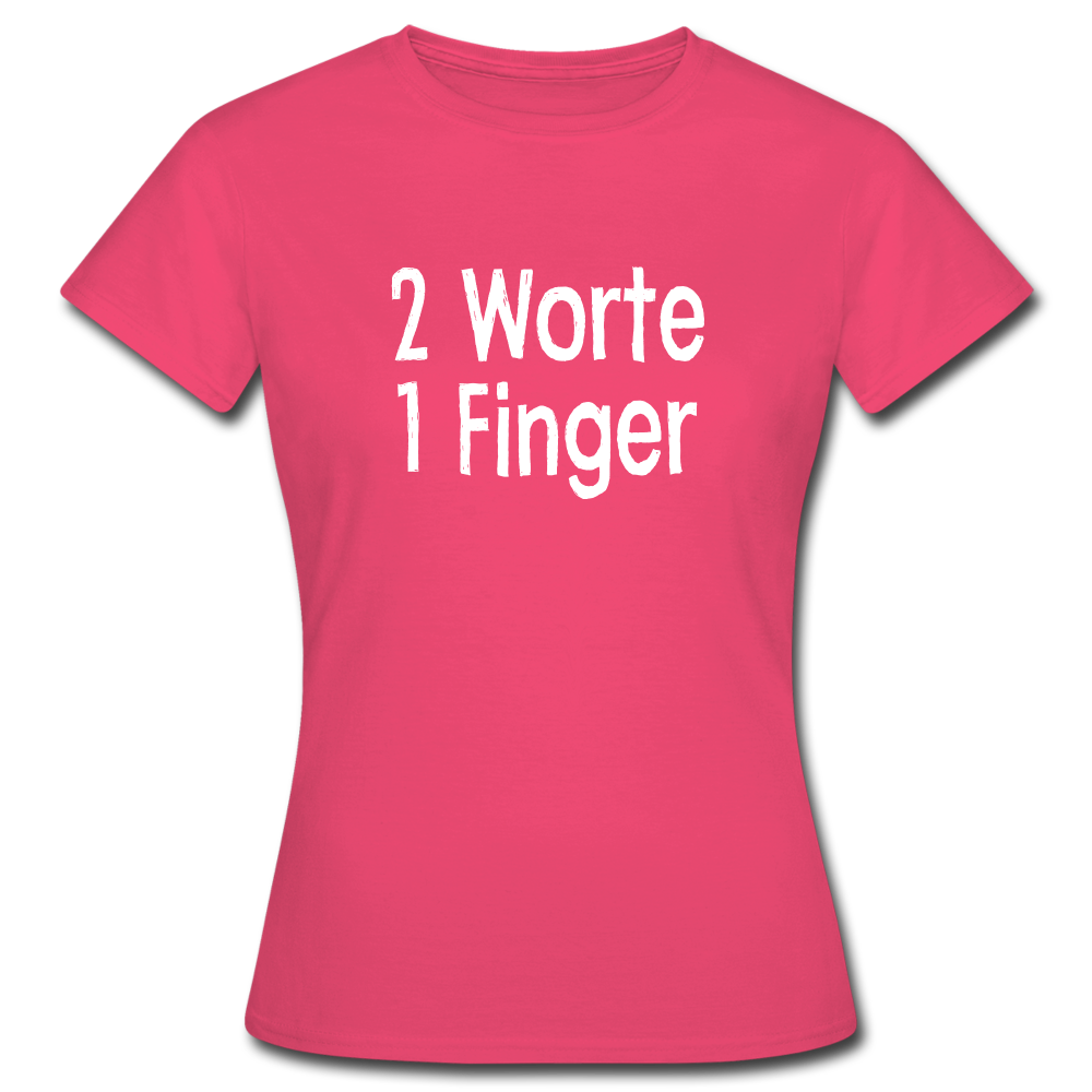 Sarkasmus 2 Worte ein Finger Frauen T-Shirt - azalea