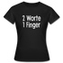 Sarkasmus 2 Worte ein Finger Frauen T-Shirt - black