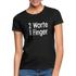 Sarkasmus 2 Worte ein Finger Frauen T-Shirt - black