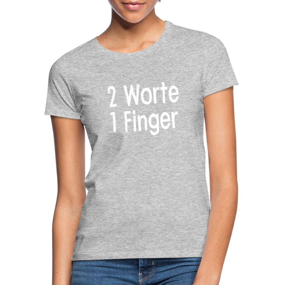 Sarkasmus 2 Worte ein Finger Frauen T-Shirt - heather grey