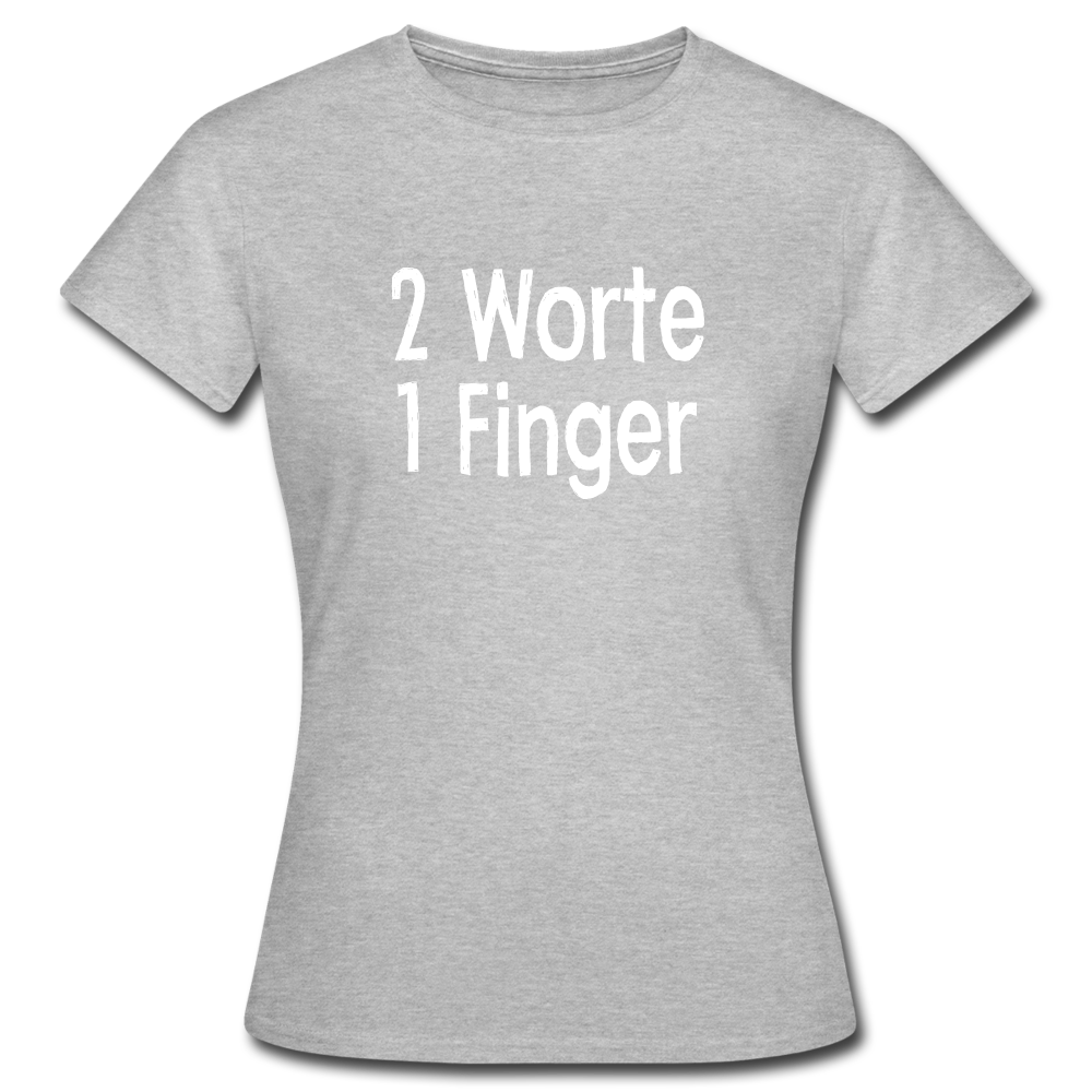 Sarkasmus 2 Worte ein Finger Frauen T-Shirt - heather grey