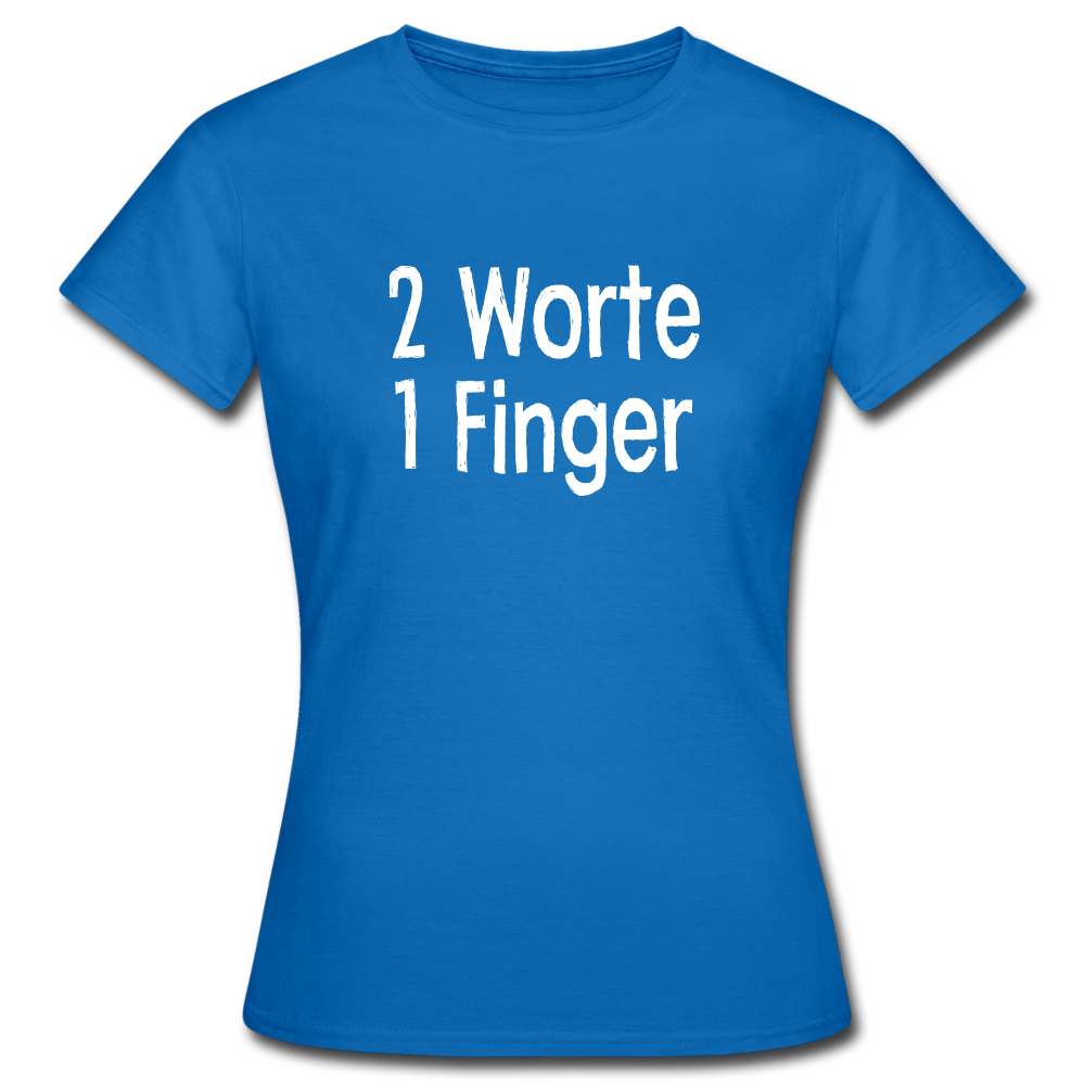 Sarkasmus 2 Worte ein Finger Frauen T-Shirt - royal blue