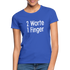 Sarkasmus 2 Worte ein Finger Frauen T-Shirt - royal blue