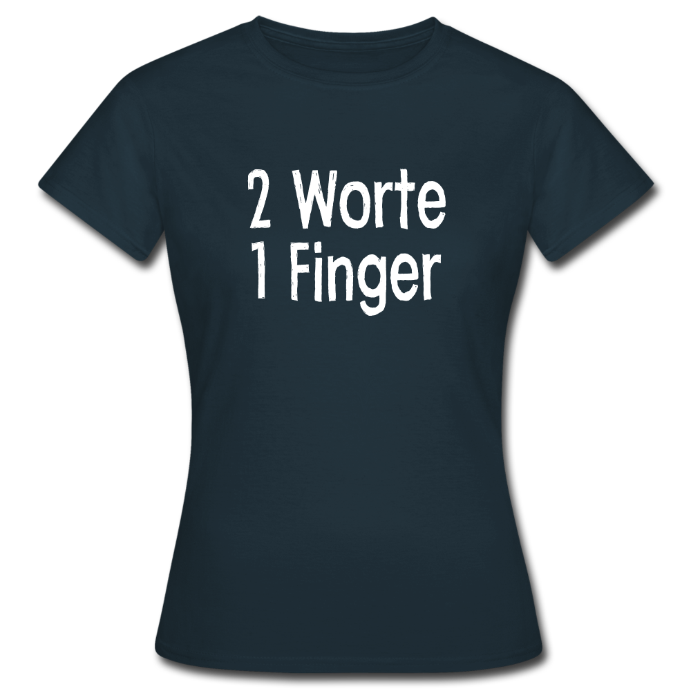 Sarkasmus 2 Worte ein Finger Frauen T-Shirt - navy