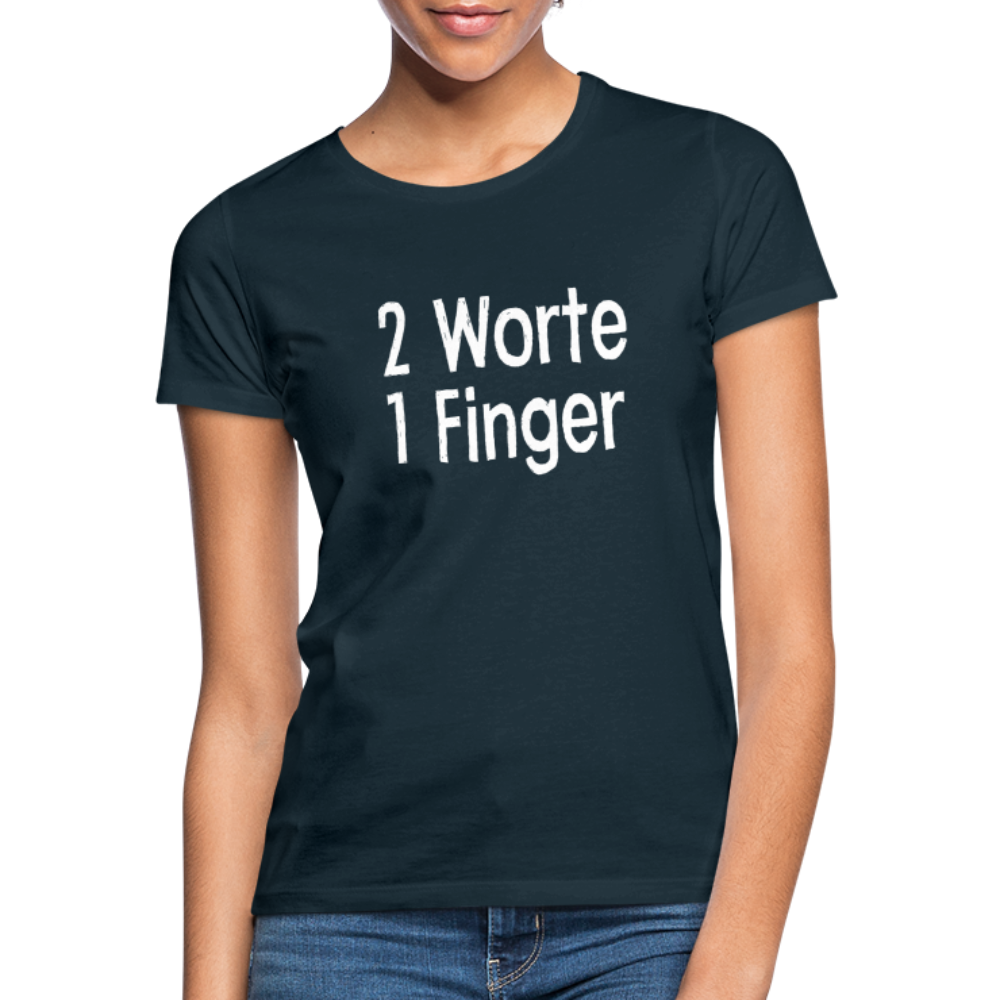 Sarkasmus 2 Worte ein Finger Frauen T-Shirt - navy