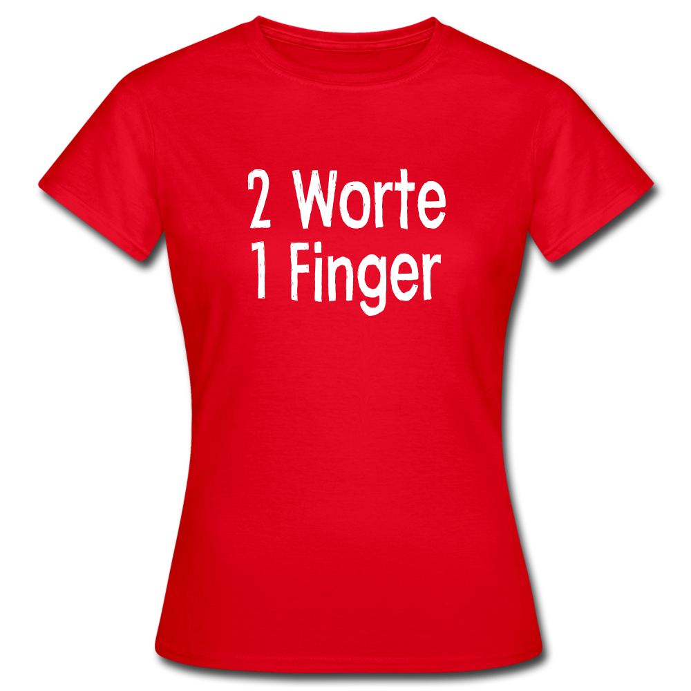 Sarkasmus 2 Worte ein Finger Frauen T-Shirt - red