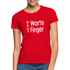 Sarkasmus 2 Worte ein Finger Frauen T-Shirt - red