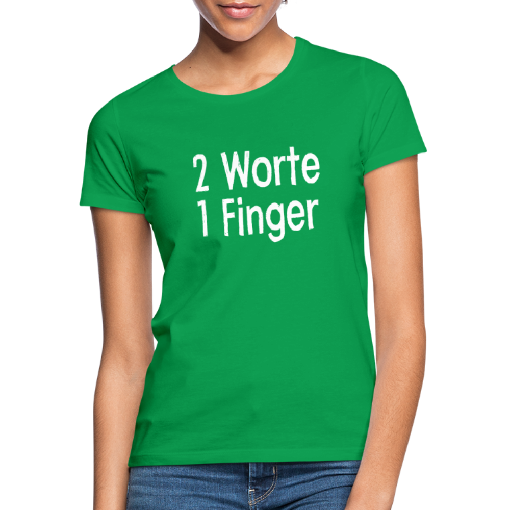 Sarkasmus 2 Worte ein Finger Frauen T-Shirt - kelly green