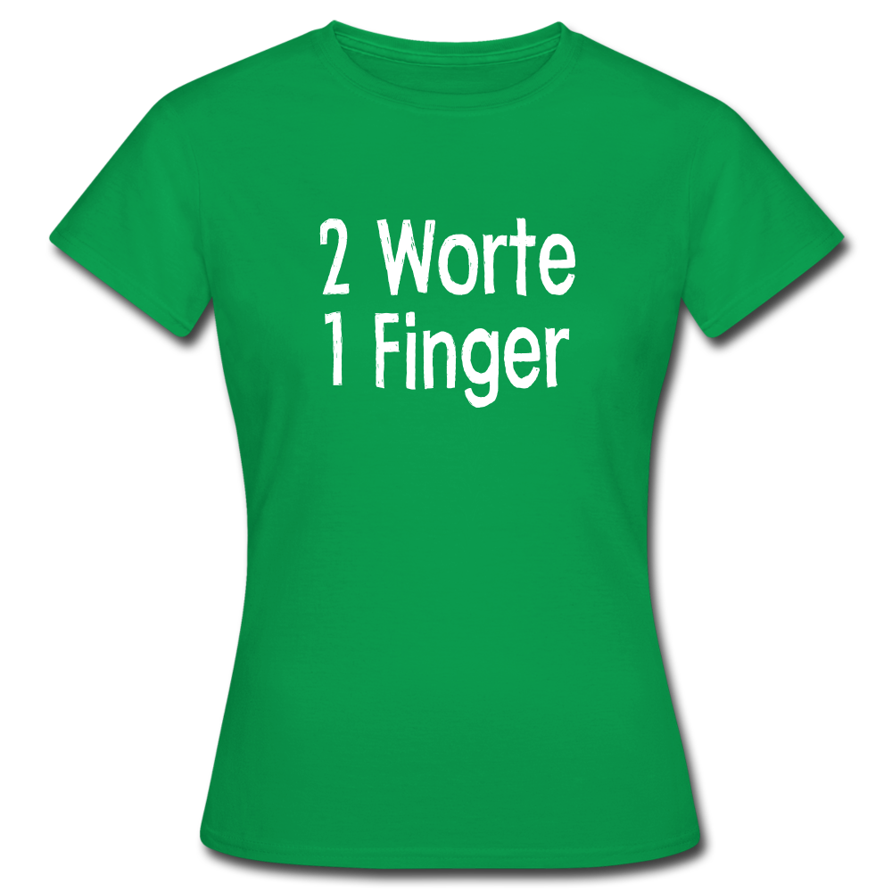 Sarkasmus 2 Worte ein Finger Frauen T-Shirt - kelly green