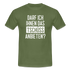 Darf ich ihnen das tschüss anbieten Sarkasmus witziges T-Shirt - military green