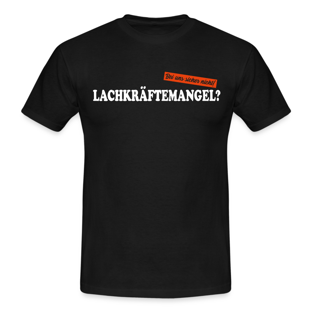 Lachkräftemangel bei uns sicher nicht lustiges T-Shirt - black