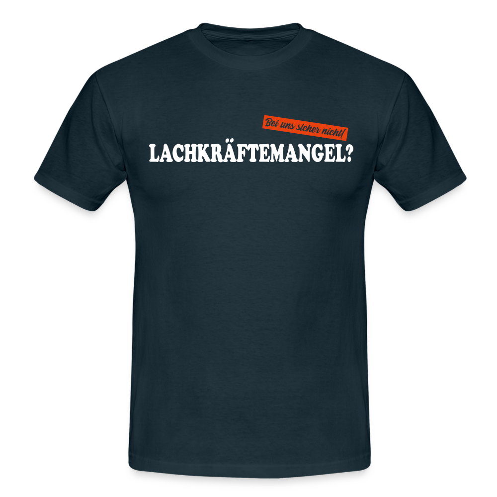 Lachkräftemangel bei uns sicher nicht lustiges T-Shirt - navy