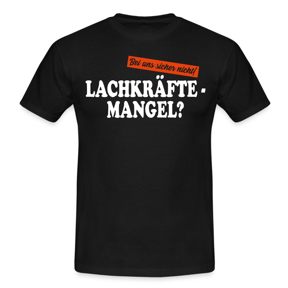 Lachkräftemangel bei uns sicher nicht lustiges T-Shirt - black