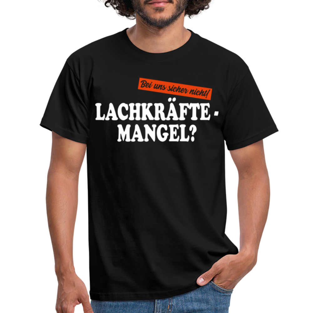 Lachkräftemangel bei uns sicher nicht lustiges T-Shirt - black