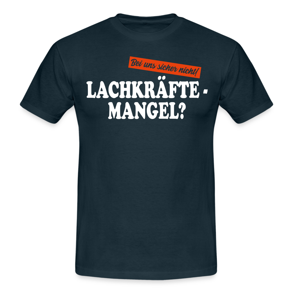 Lachkräftemangel bei uns sicher nicht lustiges T-Shirt - navy