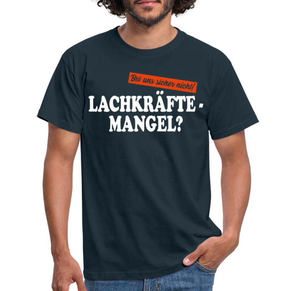 Lachkräftemangel bei uns sicher nicht lustiges T-Shirt - navy