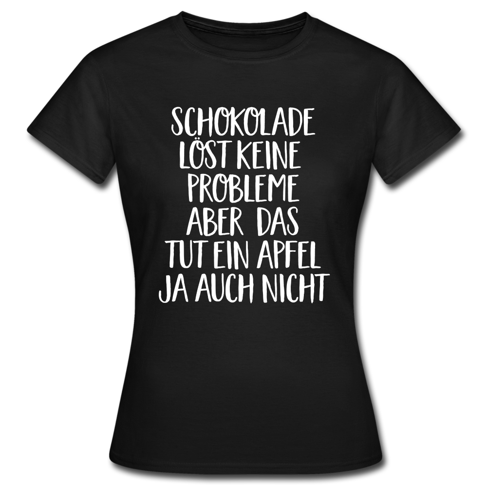 Schokolade löst keine Probleme ein Apfel aber auch nicht Frauen T-Shirt - black