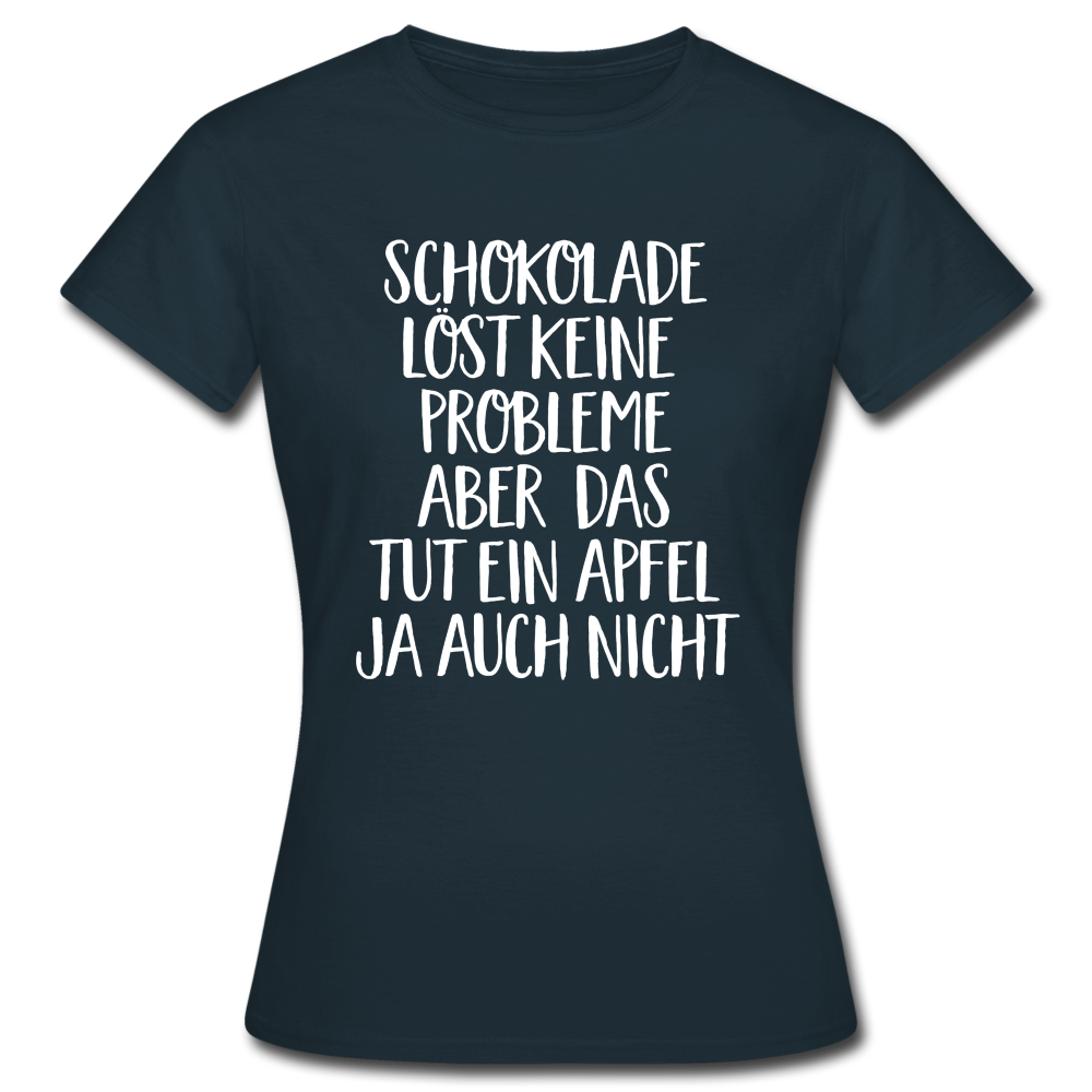 Schokolade löst keine Probleme ein Apfel aber auch nicht Frauen T-Shirt - navy