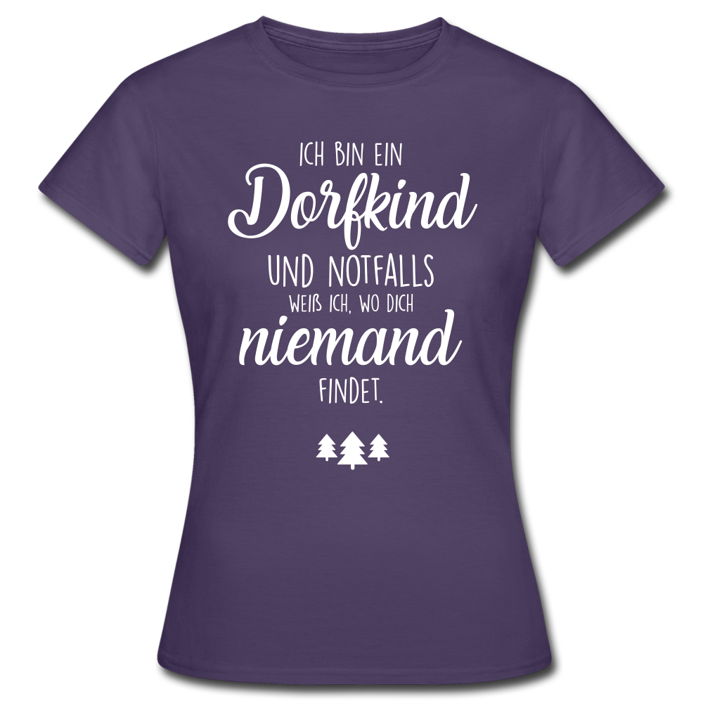 Bin ein Dorfkind - weiß wo Dich niemand findet - witziges Frauen T-Shirt - dark purple