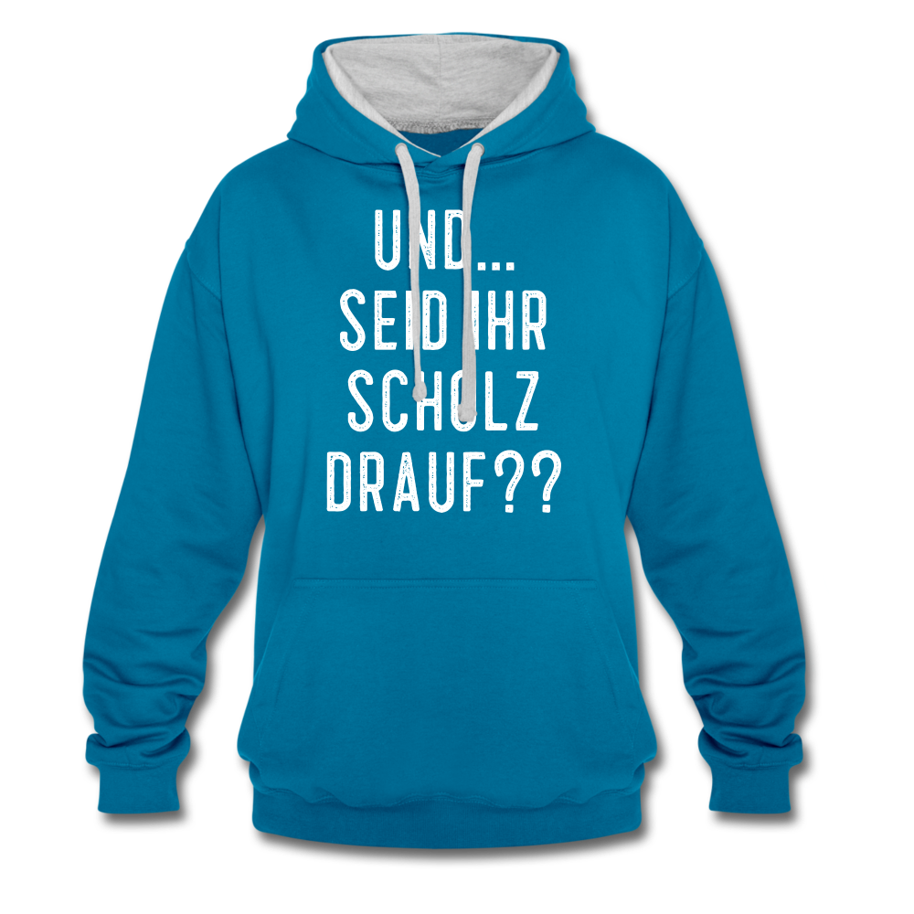 und ... Seid ihr Scholz drauf Kontrast-Hoodie - peacock blue/heather grey