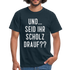 und ... Seid ihr Scholz drauf T-Shirt - navy