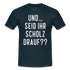 und ... Seid ihr Scholz drauf T-Shirt - navy